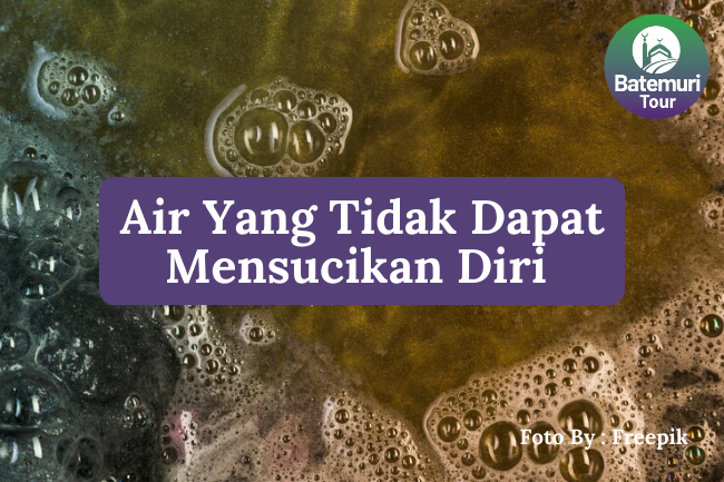 Inilah Definisi dari Air yang Tidak Dapat Digunakan untuk Mensucikan Diri Agar Tidak Salah Pemahaman